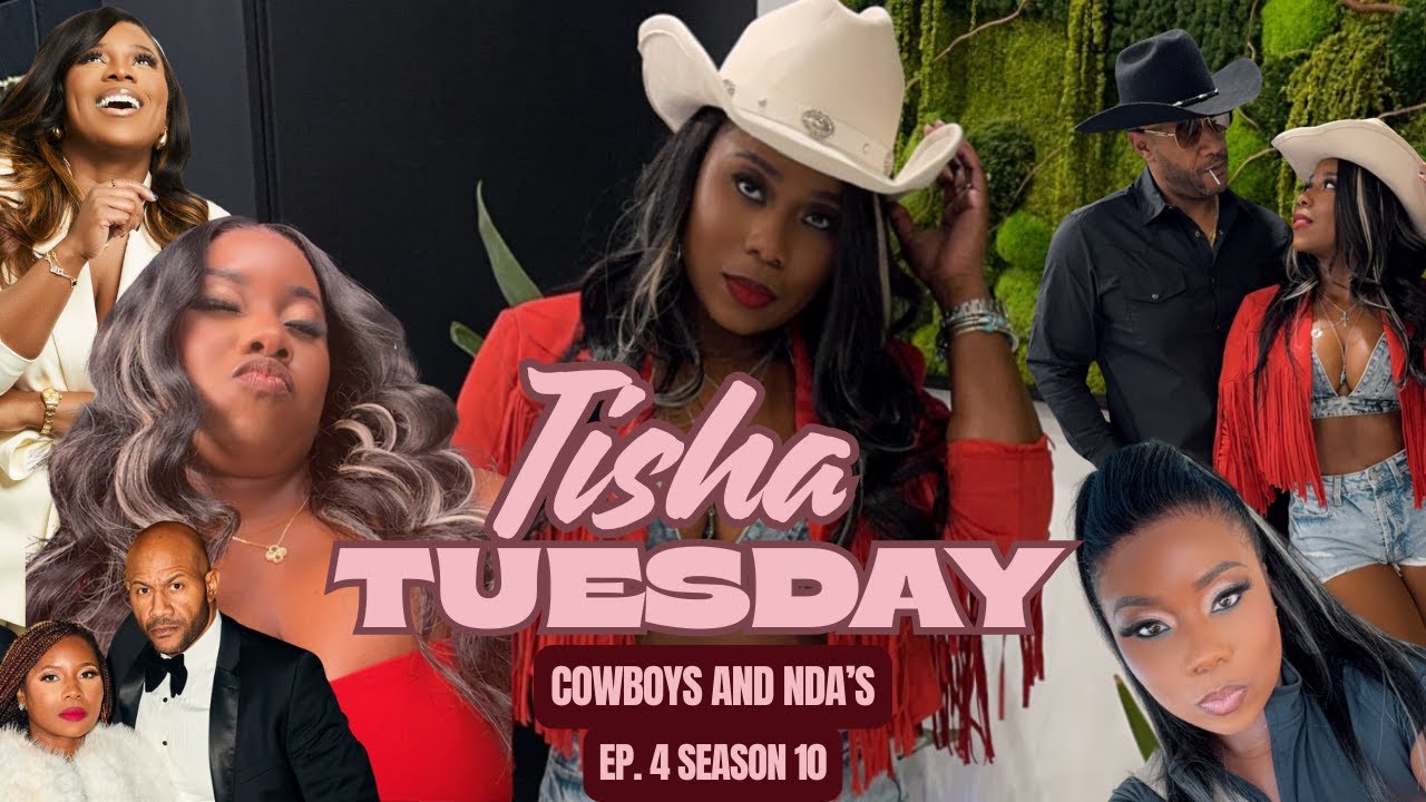 S10 E4 | Cowboys and NDA's | Tisha Tuesday's
