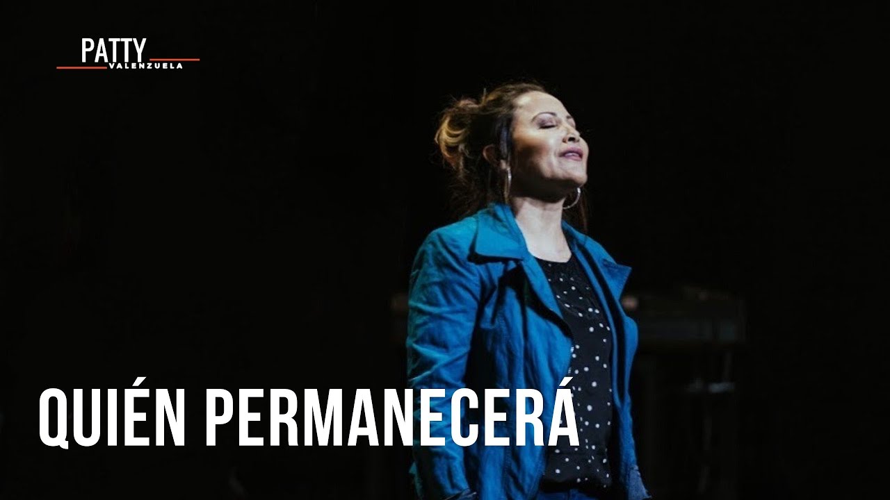 Quién Permanecerá | Patty Valenzuela