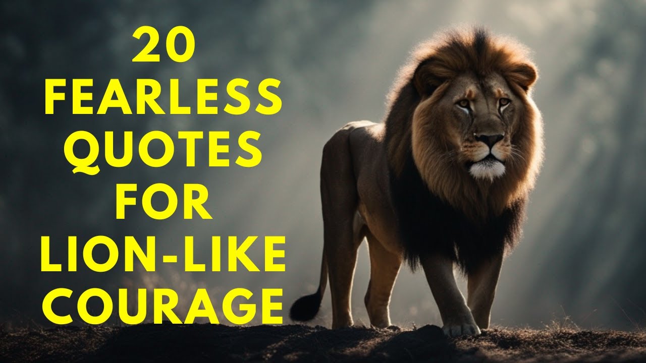 20 Fearless Quotes For Lion-Like Courage