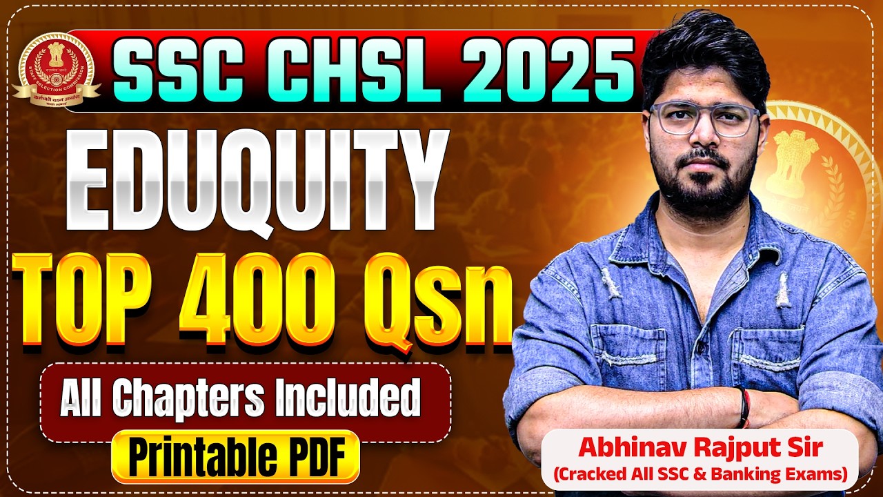 Eduquity Based Top 400 Questions From SSC CHSL 2025 || Previous Year Solution By Abhinav Rajput Sir