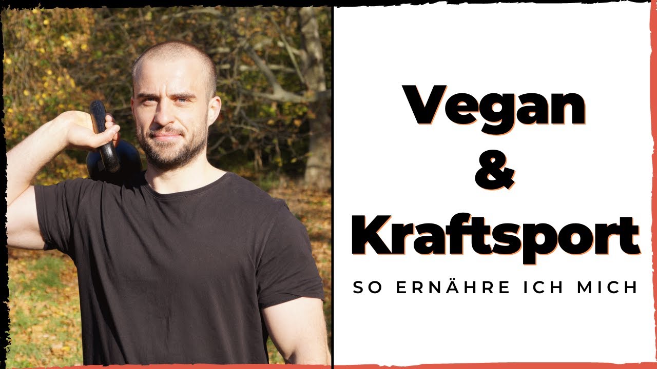 Vegan und Kraftsport | So ern&auml;hre ich mich rein pflanzlich - Marcus Mohs
