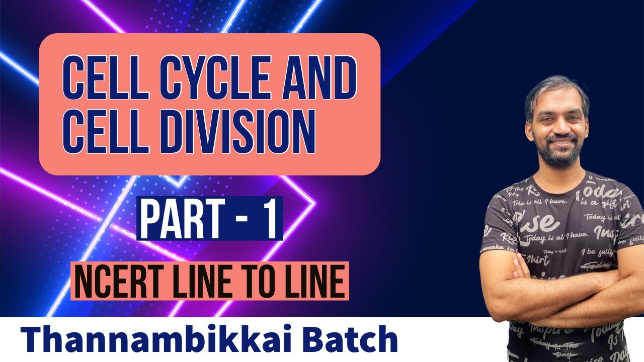 Cell Cycle and Cell Division | Part 1 | Thannambikkai Batch | NCERT Line to Line