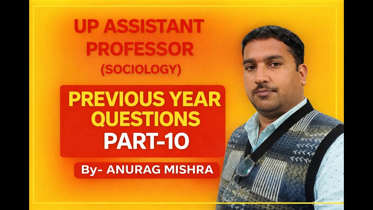 UP ASSISTANT PROFESSOR (SOCIOLOGY) PREVIOUS YEAR QUESTIONS II By- ANURAG MISHRA