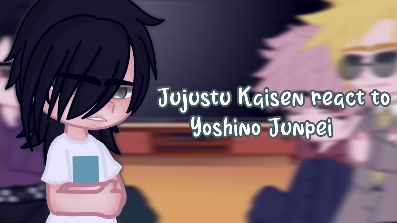 JJK React To Yoshino Junpei // ep 11-12 spoilers //