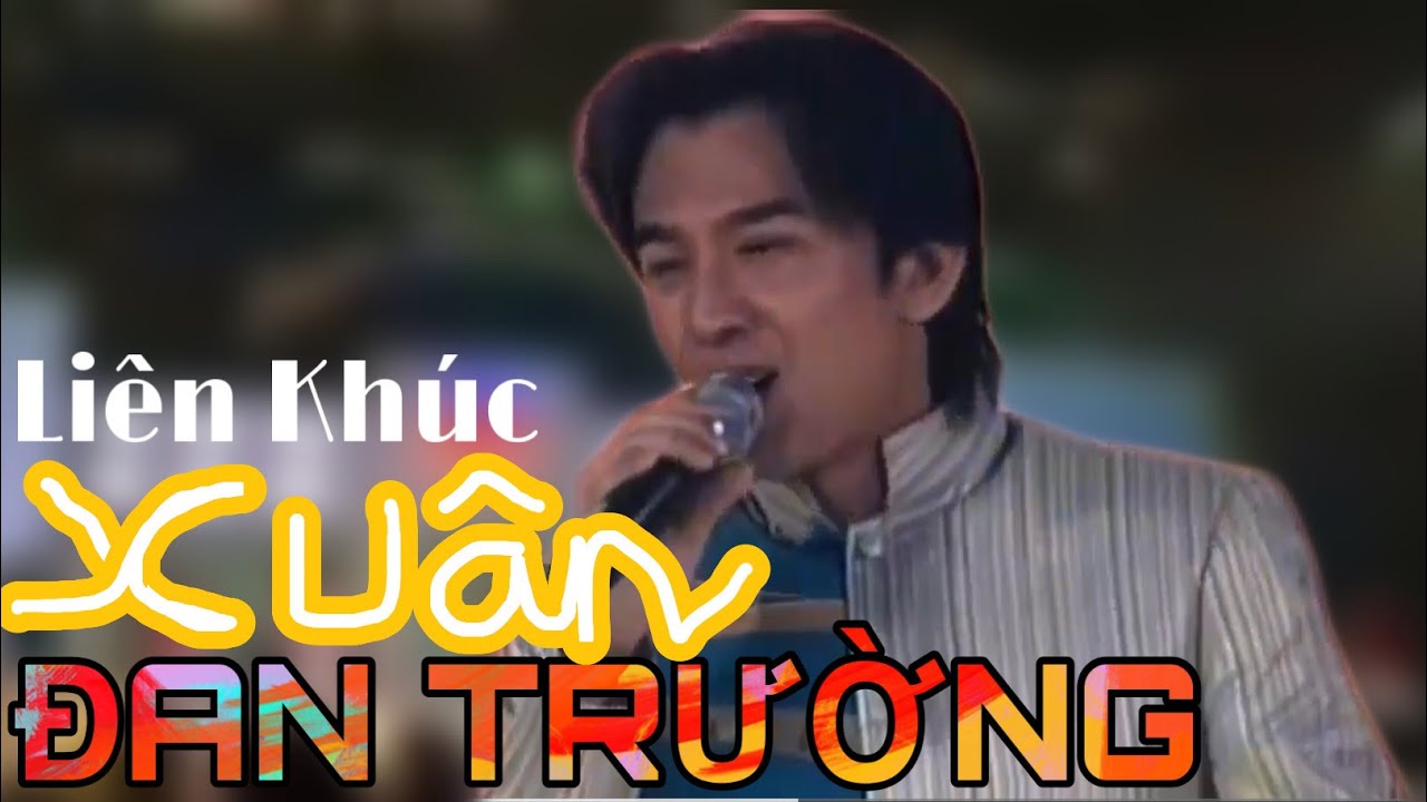 Liên Khúc Xuân - Đan Trường
