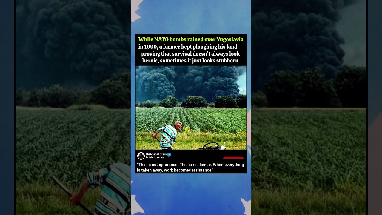 The Farmer Who Worked Through NATO Bombings (Yugoslavia, 1999)