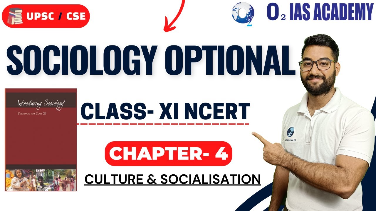 Sociology Optional For UPSC - Class XI Ncert: Understanding Sociology: Ch- 4 Culture & Socialisation