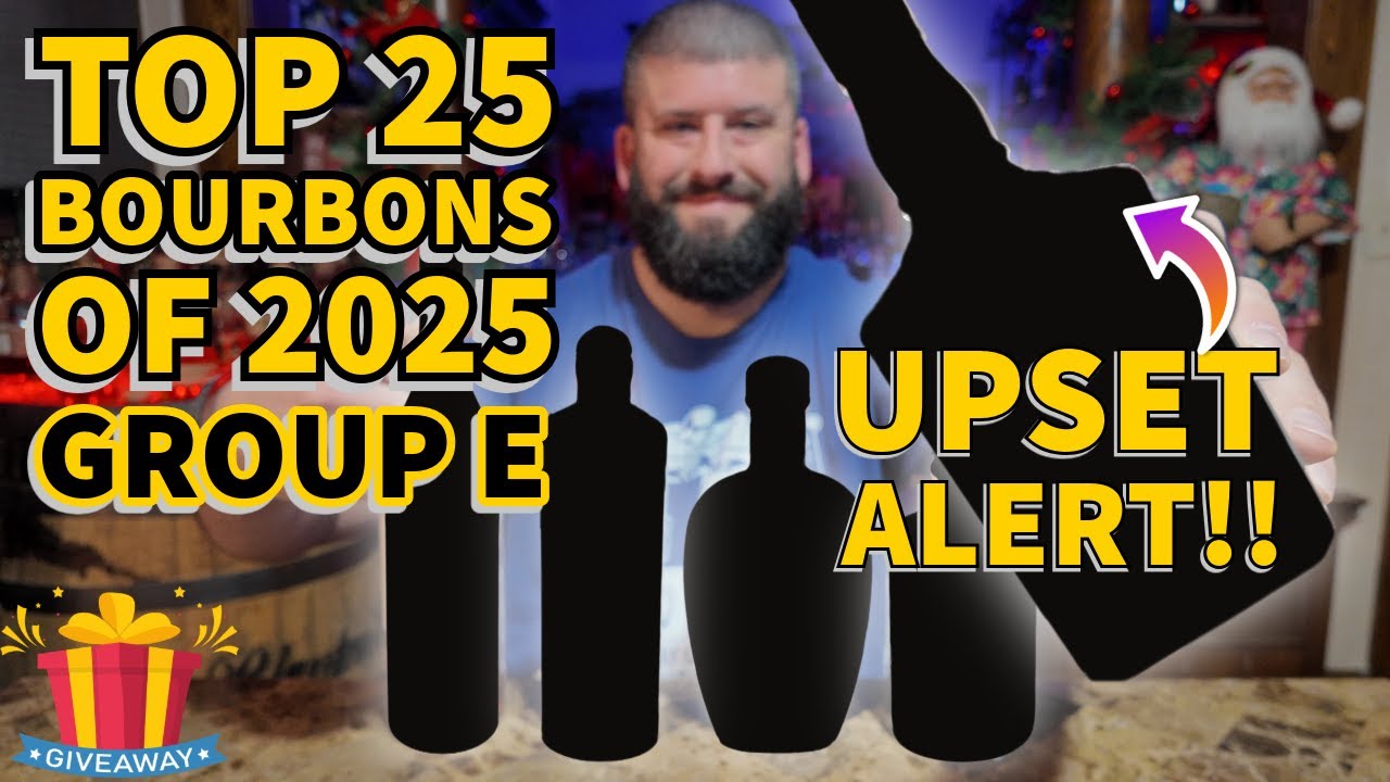 Didn't Expect THIS!! GROUP E: TOP 25 BOURBONS OF 2025 BLIND TOURNAMENT! + Free Giveaway!!