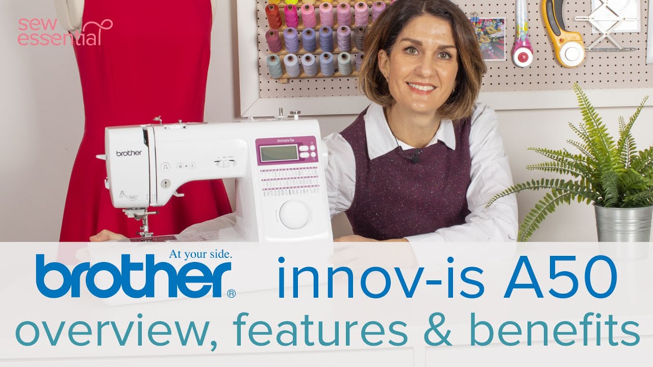 Brother Innov-is A50 Sewing Machine - Everything You Need to Know