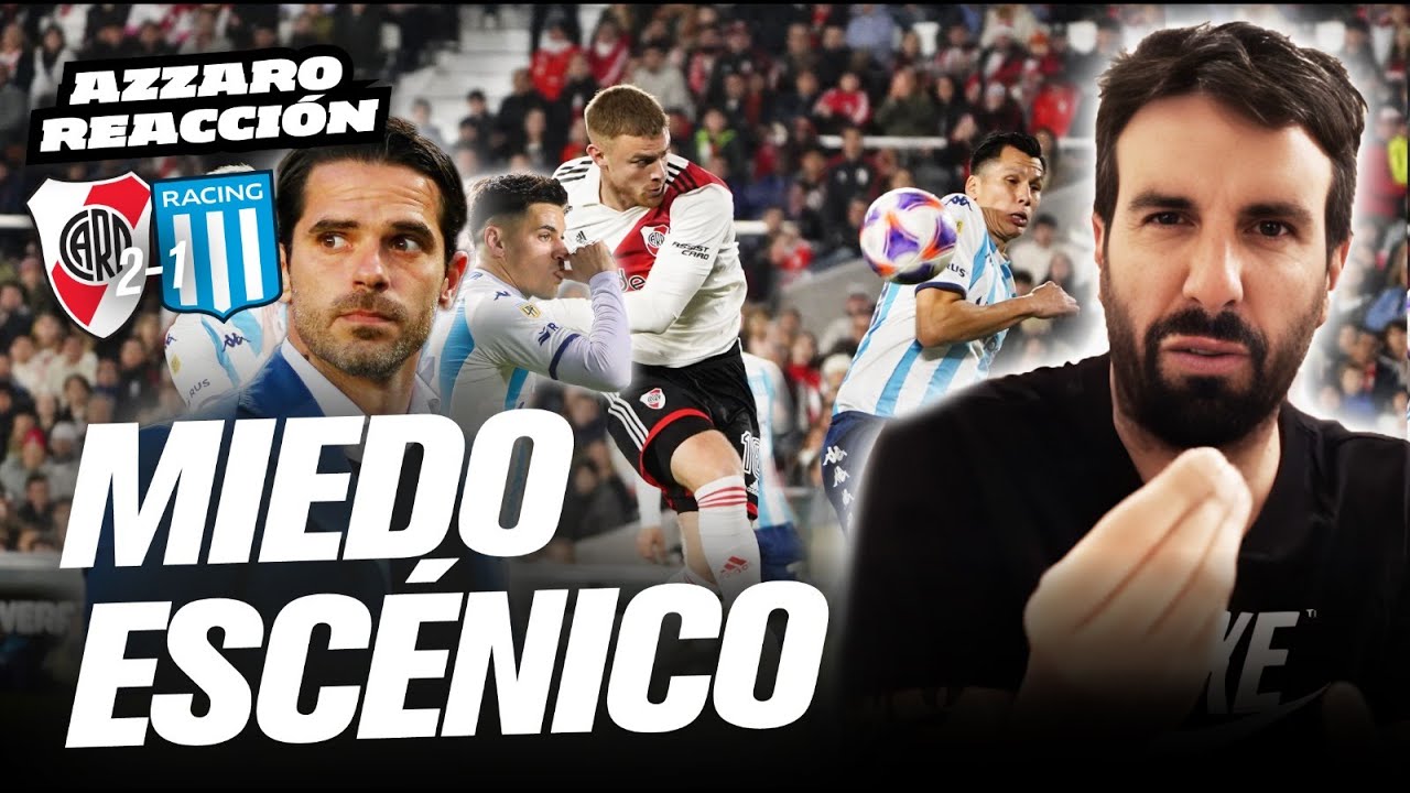 AZZARO REACCIÓN: MIEDO ESCÉNICO (RIVER 2 - 1 RACING)