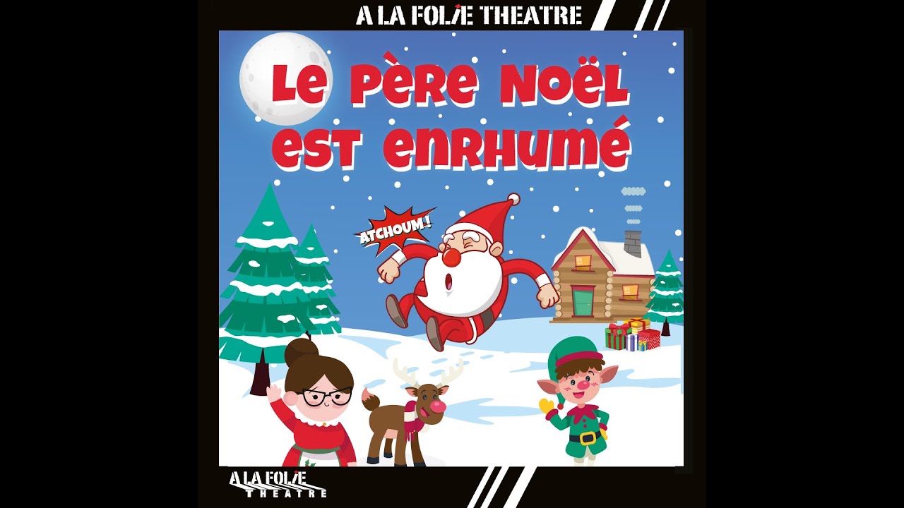 Bande annonce Le Père Noël est enrhumé - A la Folie Théâtre