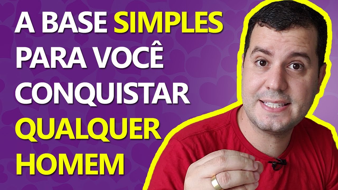 Com Essa Base Você Conquista QUALQUER Homem