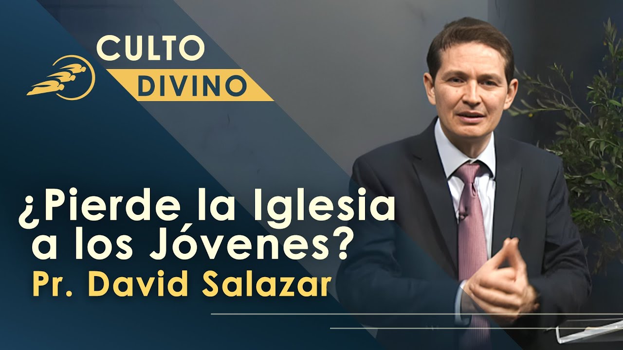 ¿Pierde la Iglesia a los Jóvenes?, Pr. David Salazar || Culto Divino