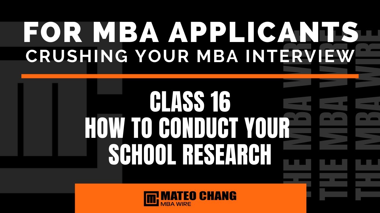 CLASS 016: WHAT TO LOOK FOR WHEN DOING YOUR RESEARCH FOR YOUR MBA INTERVIEW