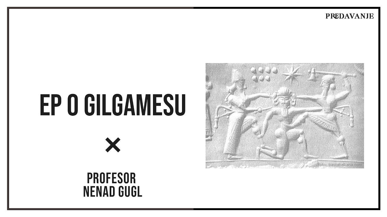 Ep O Gilgamesu  2/3 | Profesor Nenad Gugl | AkademijaGugl