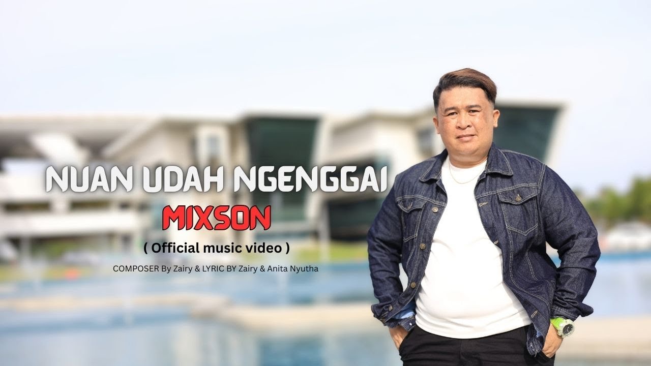 Nuan Udah Ngenggai - Mixson  ( Official Music Video )