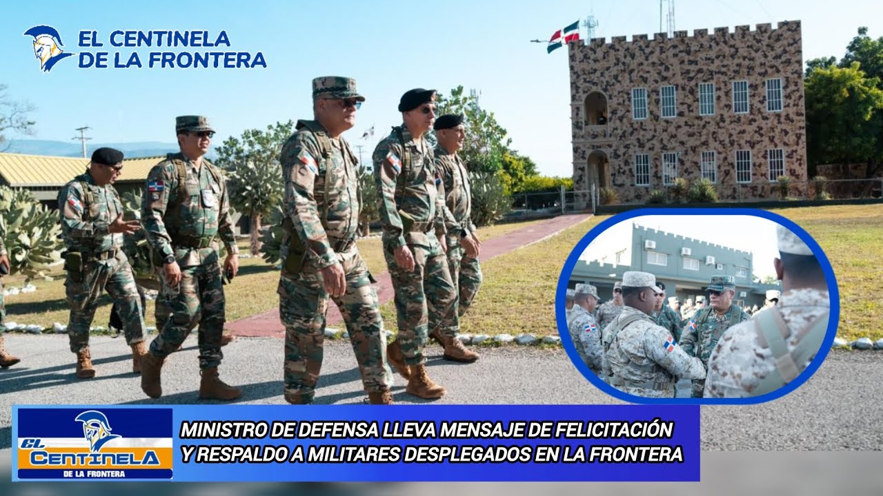 Ministro de Defensa lleva mensaje de felicitación y respaldo a militares desplegados en la frontera