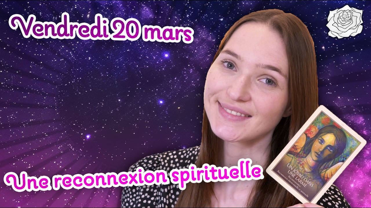 🪷UNE RECONNEXION SPIRITUELLE ! Tirage du jour - Vendredi 20 mars 