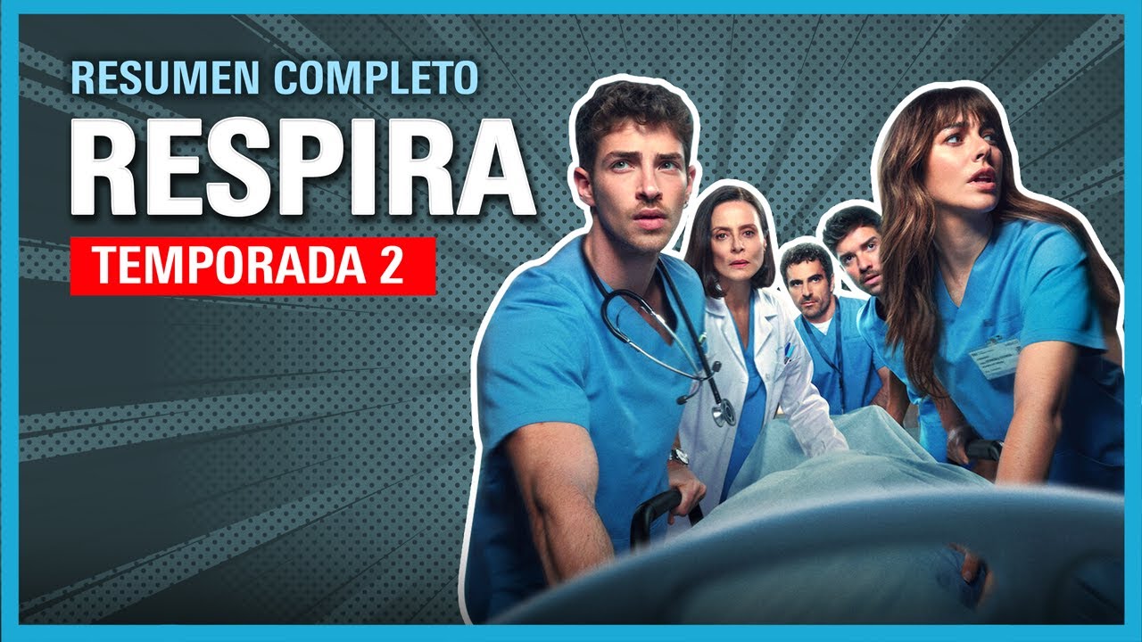 RESPIRA Temporada 2 Resumen Temporada Completa | Netflix Respira Final Explicado