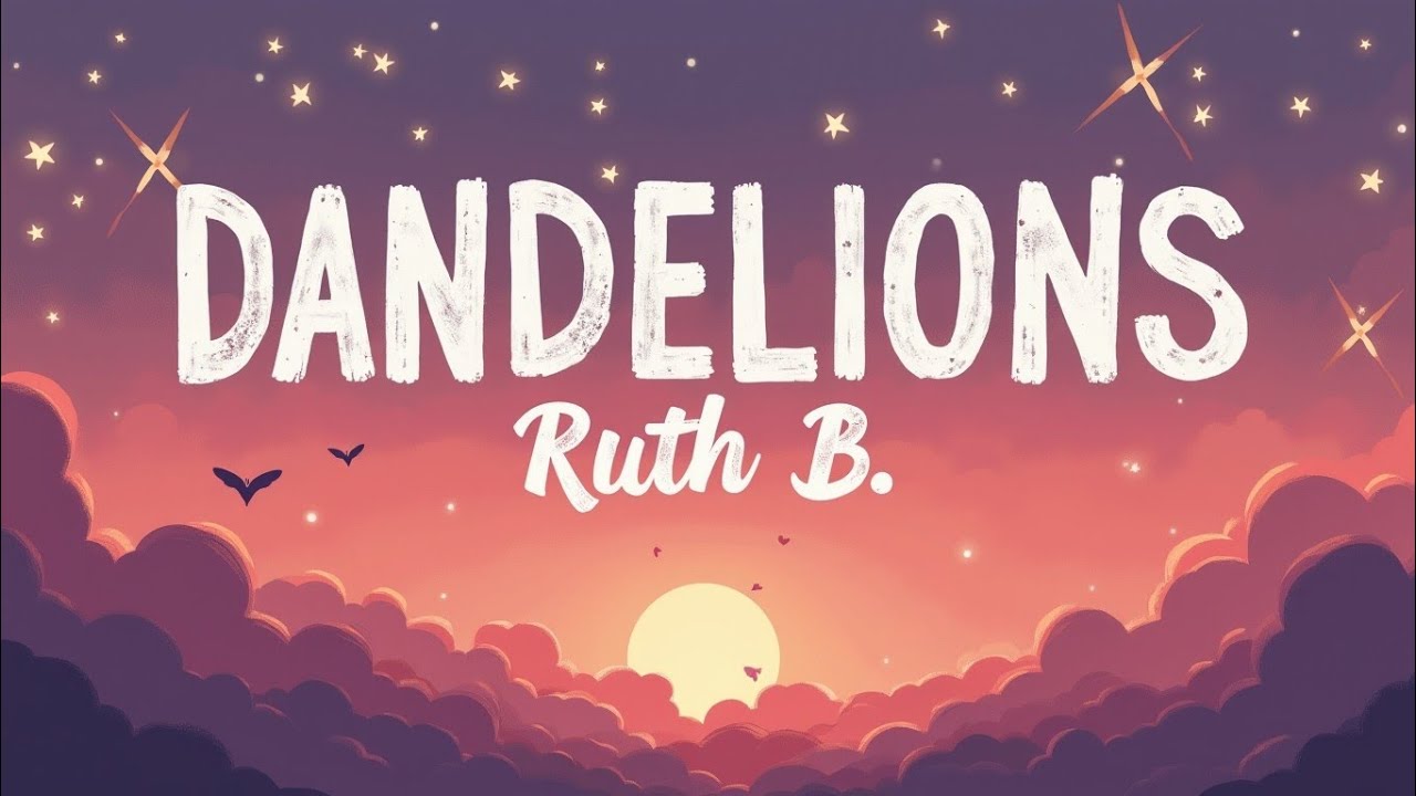 Ruth B. &ndash; Dandelions (Lyrics) | Trending Emotional Pop Hit 2025 | Viral Heartfelt Anthem