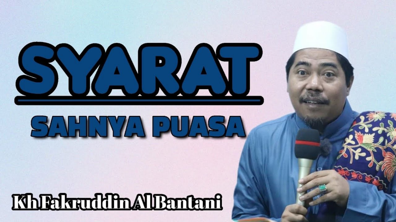 SYARAT SYARAT WAJIB PUASA RAMADHAN - KH FAKHRUDDIN AL BANTANI