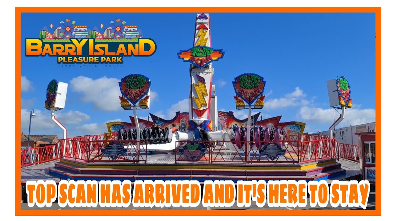 TOP SCAN HAS ARRIVED AT BARRY ISLAND PLEASURE PARK