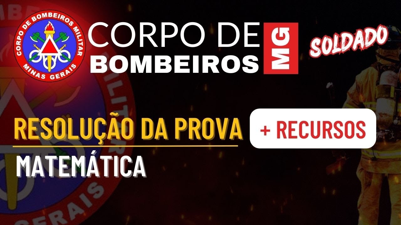 Resolução prova Soldado Bombeiro MG Matemática, Recurso Questões prova CBMMG 2024