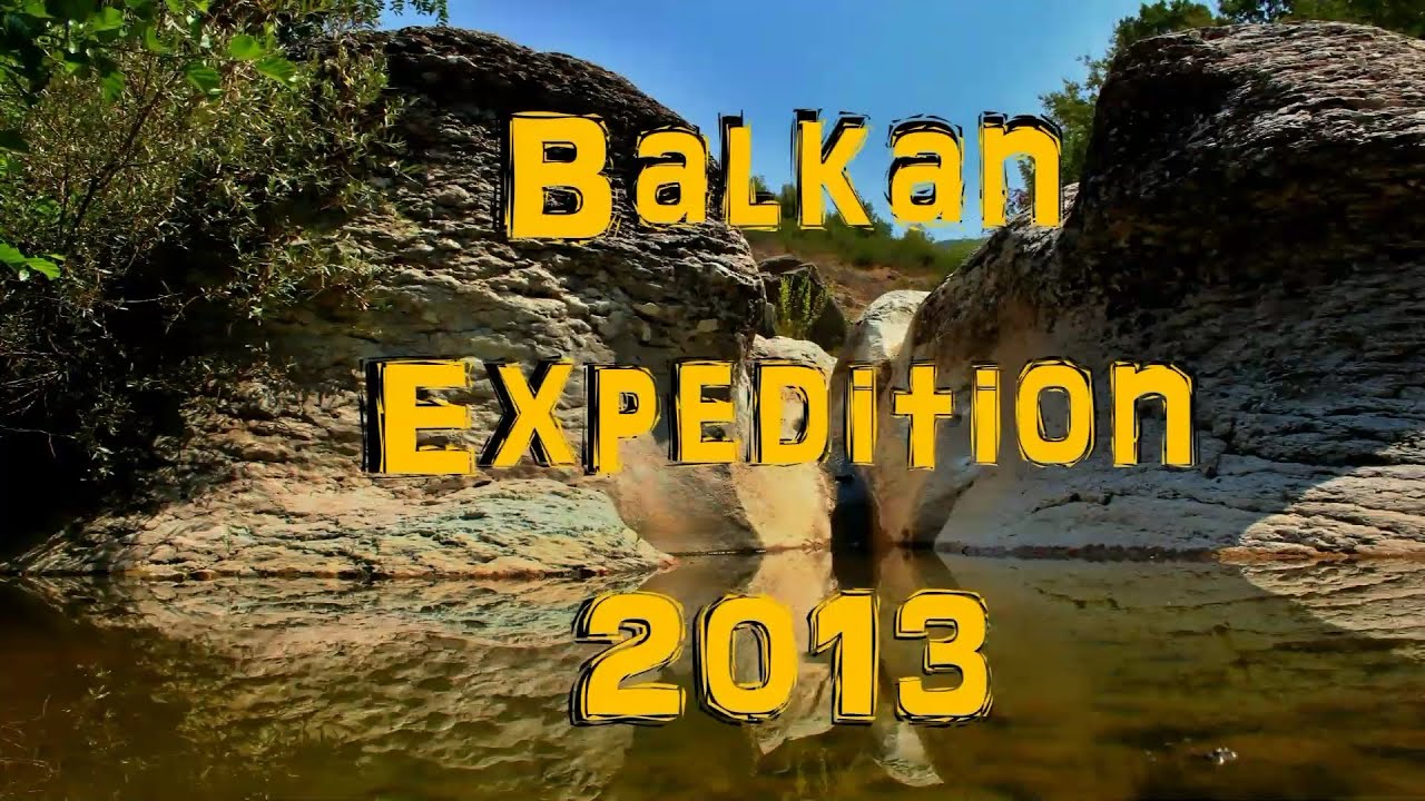 Expedition Balkan 2013