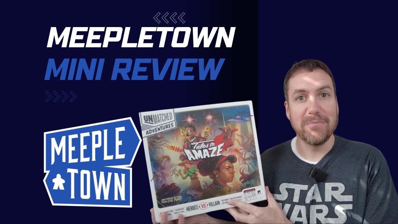 Unmatched Adventures: Tales to Amaze - MeepleTown Mini Review