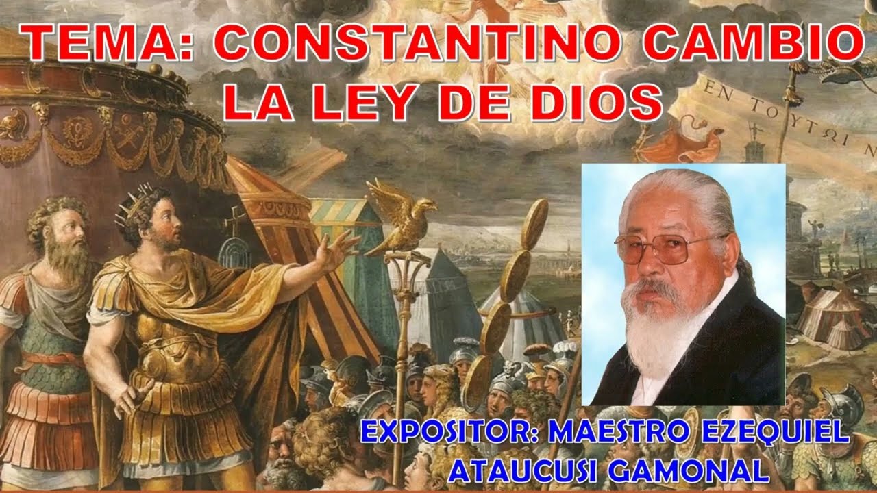 CONSTANTINO Cambi&oacute; Las Ley De Dios | ESTUDIOS DEL MAESTRO EZEQUIEL ATAUCUSI G.