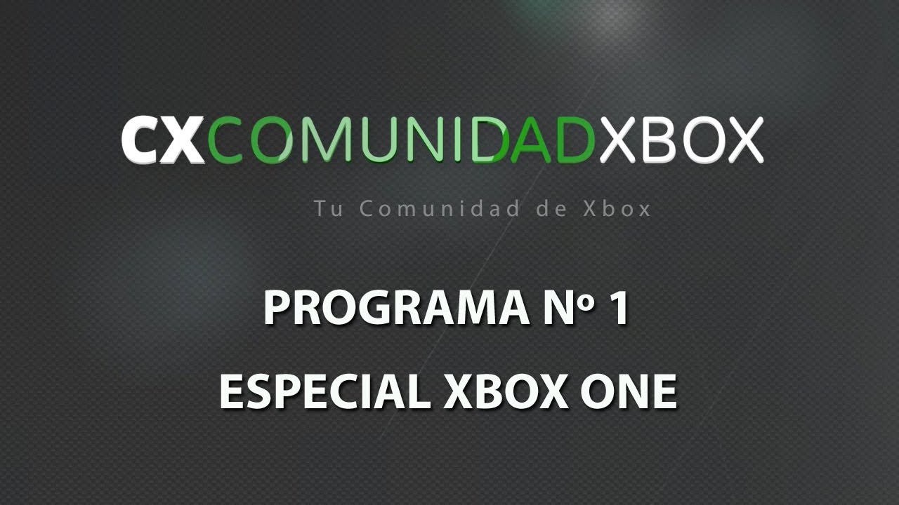 Especial Xbox One - Programa 1 Comunidad Xbox