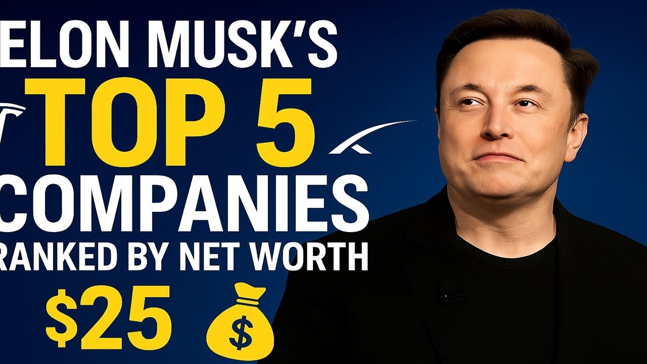 Elon Musk&rsquo;s Top 5 Companies Ranked by Net Worth