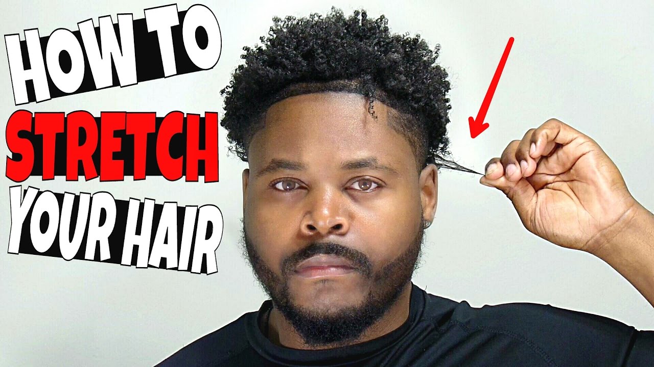 How to Stretch your Hair for Men