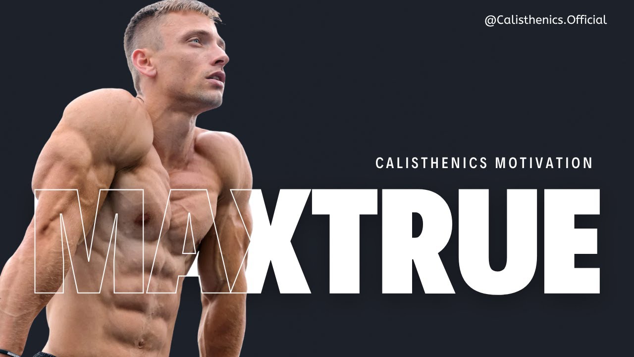 Max True | Calisthenics Motivation