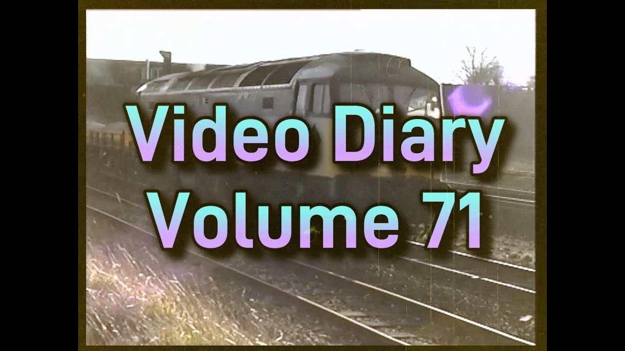 Electra Railfilms Video Diary Volume 71