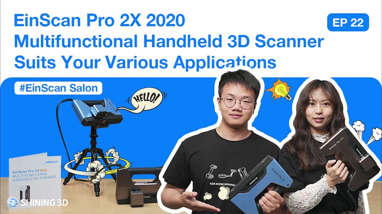 EinScan Salon Ep.22: EinScan Pro 2X 2020 Suits Your Various Applications