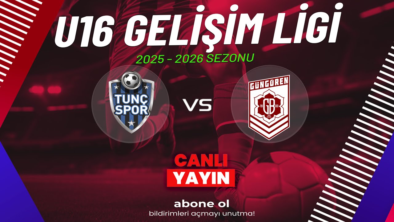 TUNÇ SPOR - GÜNGÖREN BELEDİYESİ SPOR KULÜBÜ | U16 Gelişim Ligi