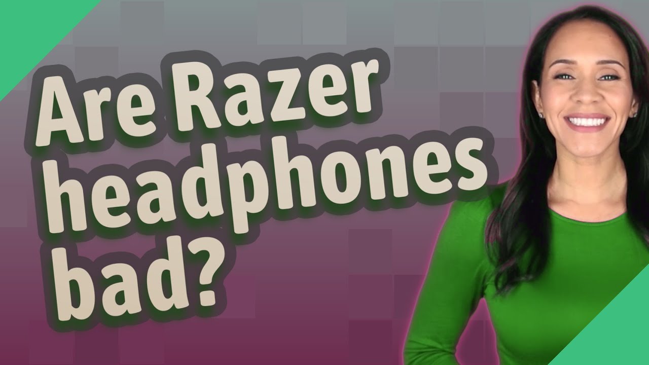 Are Razer headphones bad?