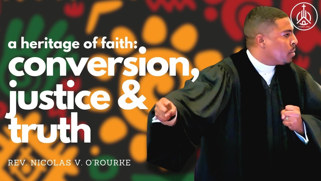 A Heritage of Faith: Conversion, Justice & Truth - Rev. Nicolas V. O'Rourke