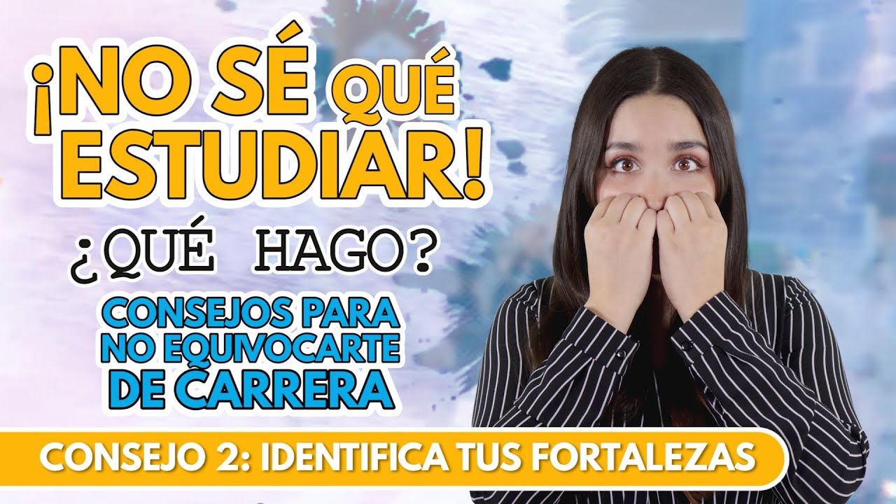¡NO SÉ QUÉ ESTUDIAR! ¿QUÉ HAGO? CONSEJOS PARA NO EQUIVOCARTE DE CARRERA PARTE 2