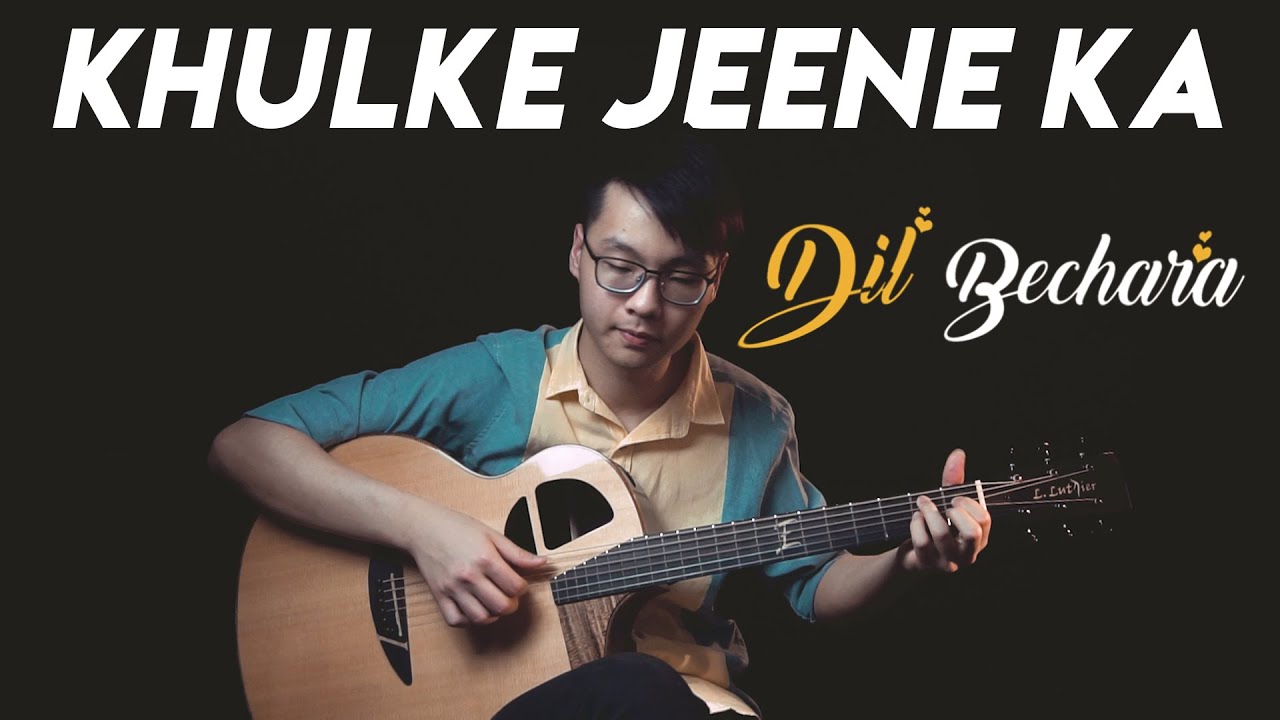 Khulke Jeene Ka - Dil Bechara (Fingerstyle Guitar Cover)