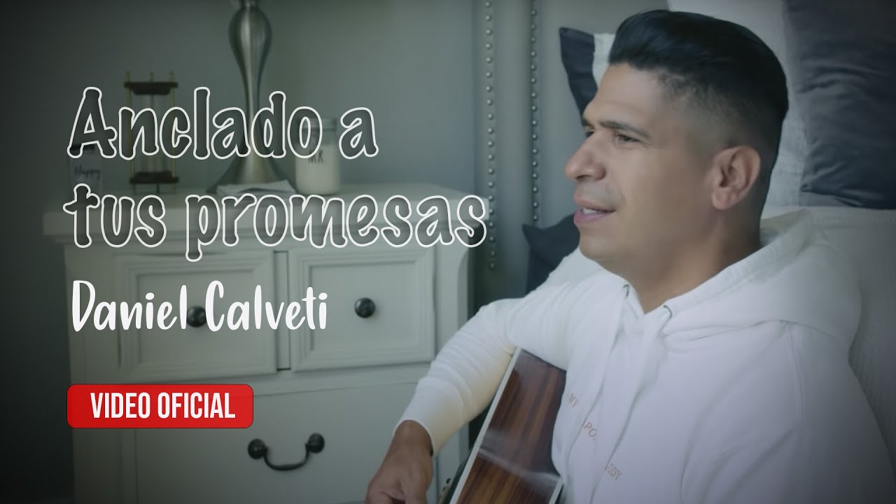 Daniel Calveti - Anclado a Tus Promesas (VIDEO OFICIAL) | Nueva Música Cristiana Para Orar 2020