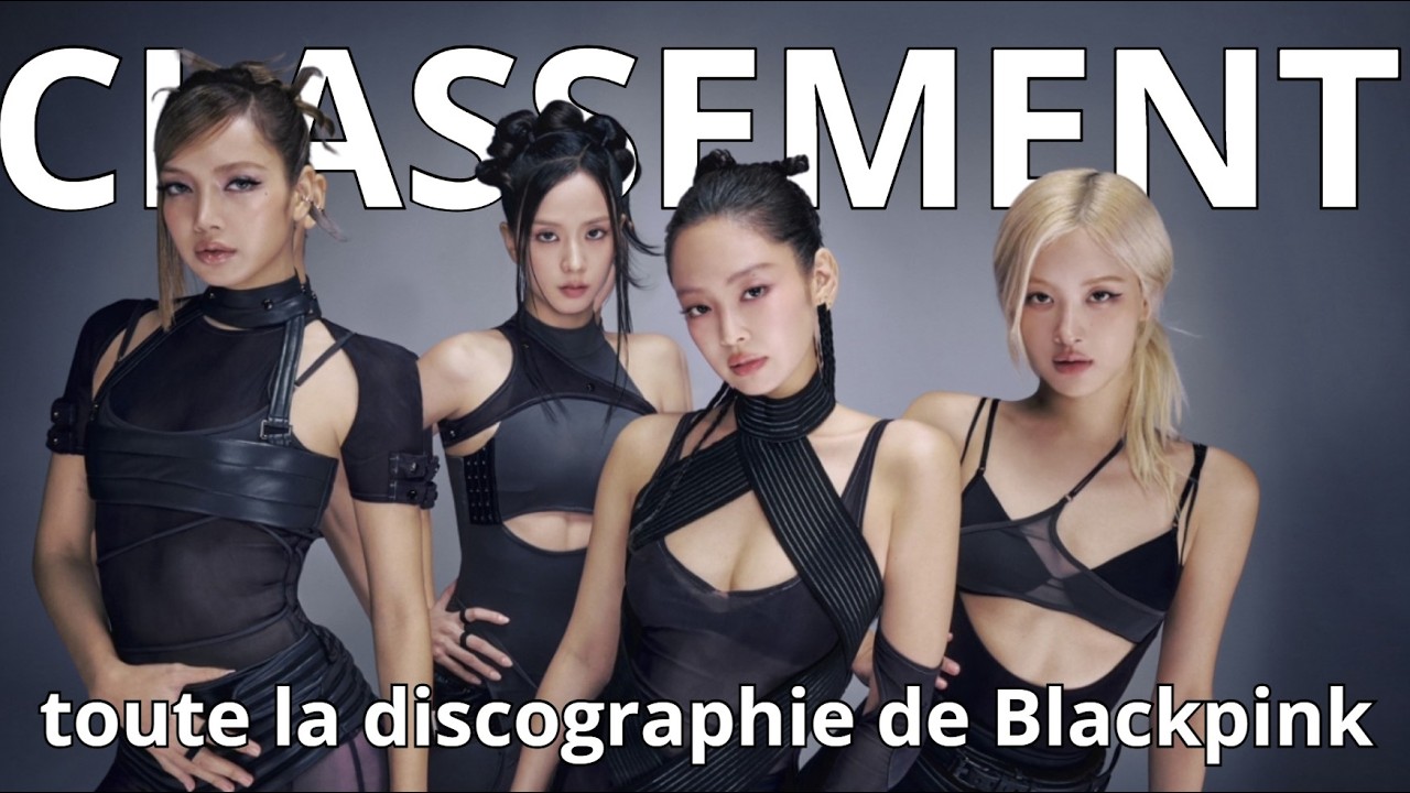 CLASSEMENT DES CHANSONS DE BLACKPINK (Boombayah-Go!)