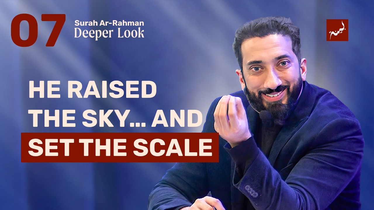 Ep 7: Everything Lowers Itself, Everything Is Measured | Surah Ar-Rahman: A Deeper Look | Ramadan 26