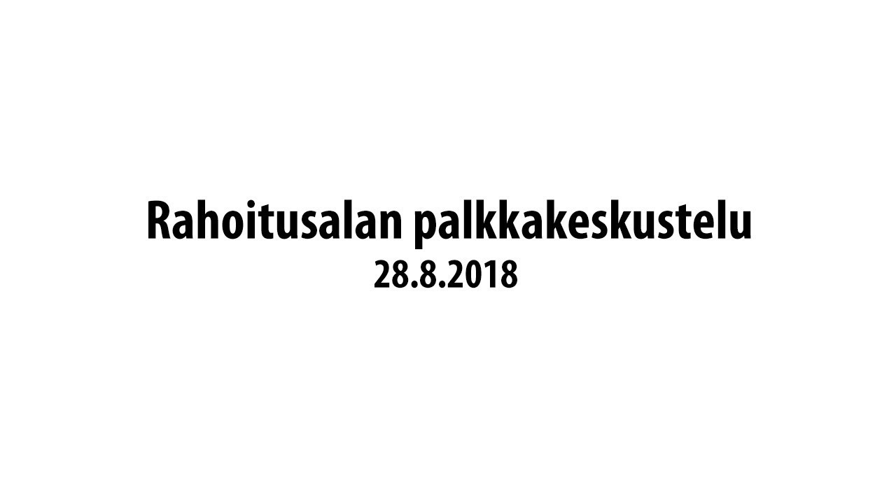 Rahoitusalan palkkakeskustelu info 28.8.2018