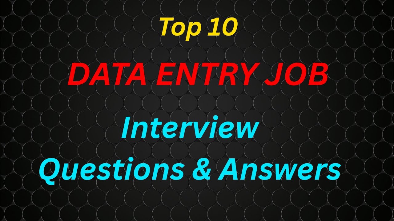 Top 10 Data Entry Interview Questions & Best Sample Answers to Get Hired #dataentry