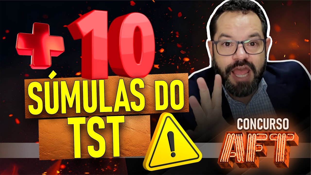 + 10 SÚMULAS DO TST PARA CONCURSO DE AFT