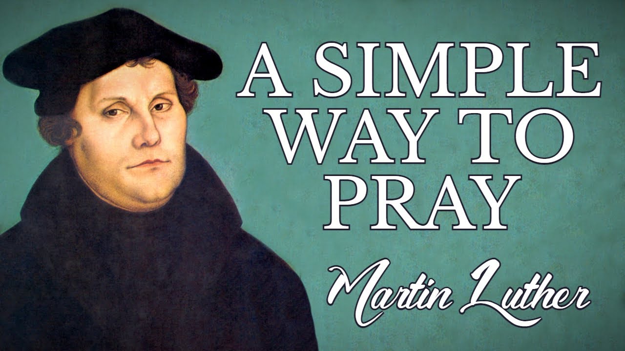 &ldquo;A Simple Way To Pray&rdquo; | Martin Luther (1535) | Lord&rsquo;s Prayer, Ten Commandments