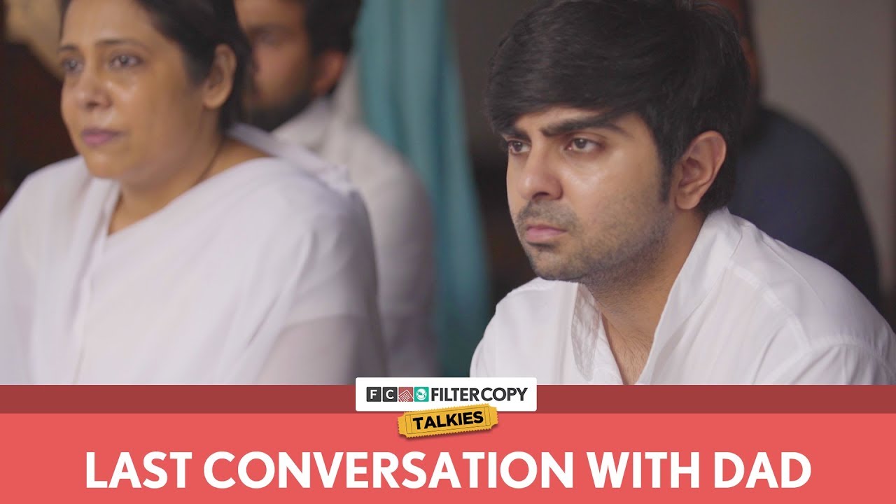 FilterCopy | Last Conversation With Dad | पापा से आखिरी बात | Ft. Akash Deep Arora