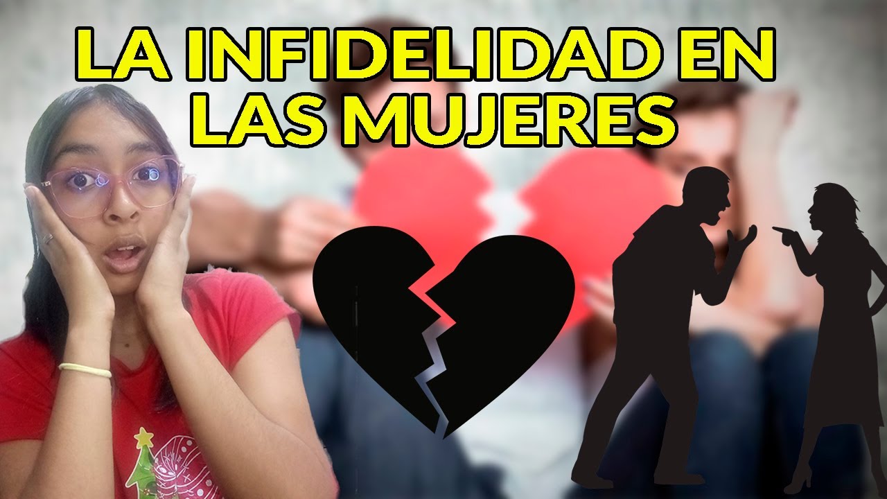 La infidelidad en las mujeres 😱😱😱